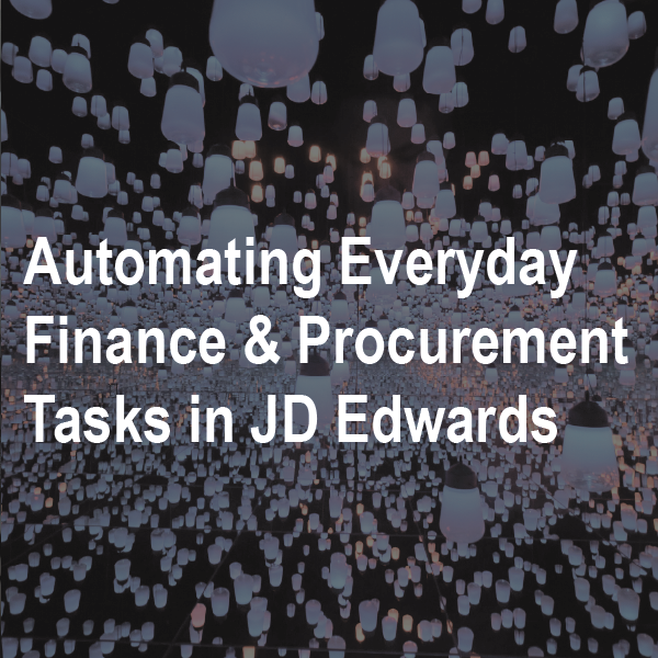 Automating Everyday Finance and Procurement Tasks in JD Edwards