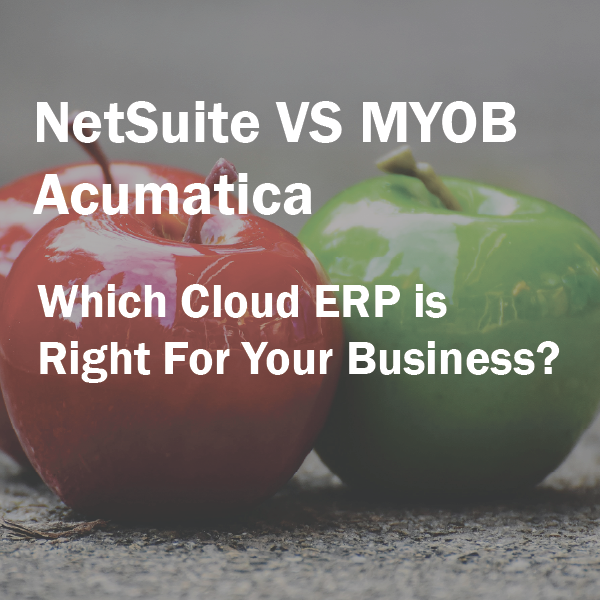NetSuite VS MYOB Acumatica: Which ERP Is Right For Your Business?