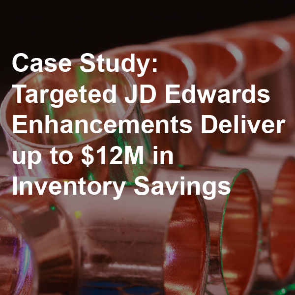 JD Edwards Inventory Automation and Enhancement Project Delivers $12M in Savings